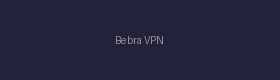 Bebra VPN